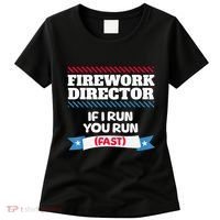 Fireworks Director If I Run You Run July 4th Independence Women's T-Shirt thumb 0