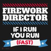 Fireworks Director If I Run You Run July 4th Independence Women's T-Shirt thumb 6