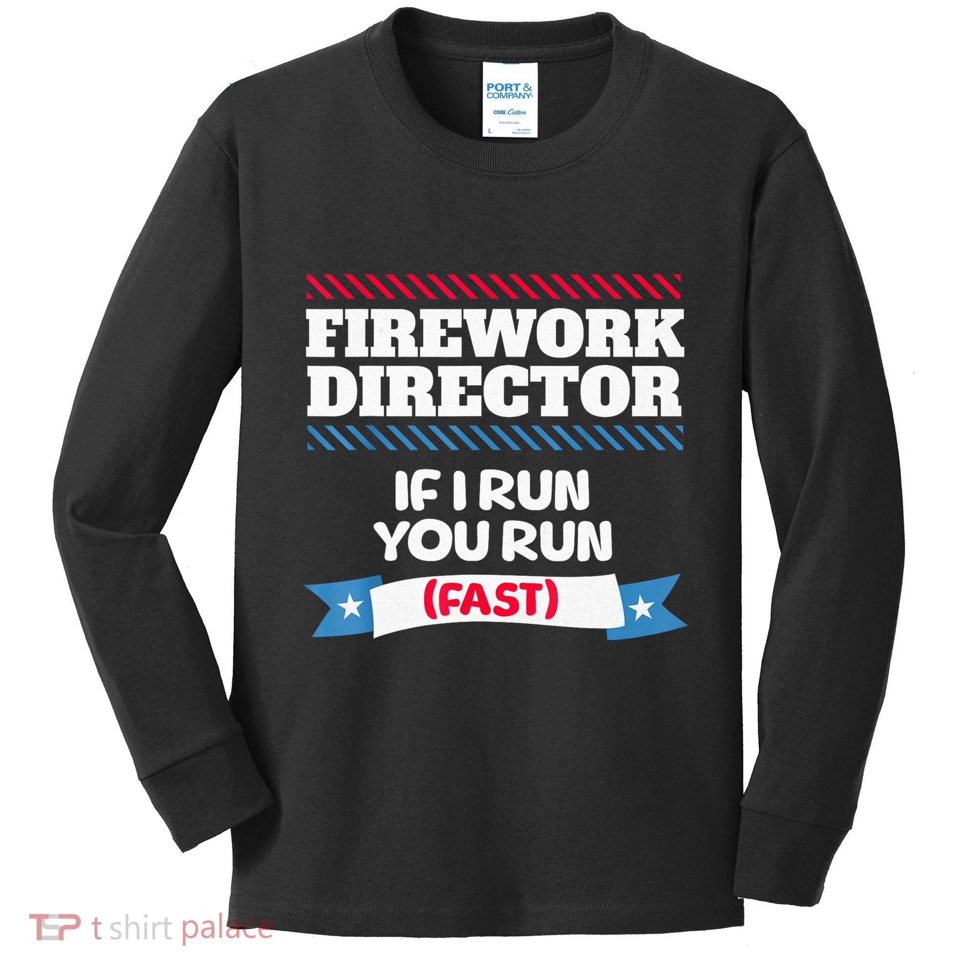 Fireworks Director If I Run You Run July 4th Independence Kids Long Sleeve Shirt