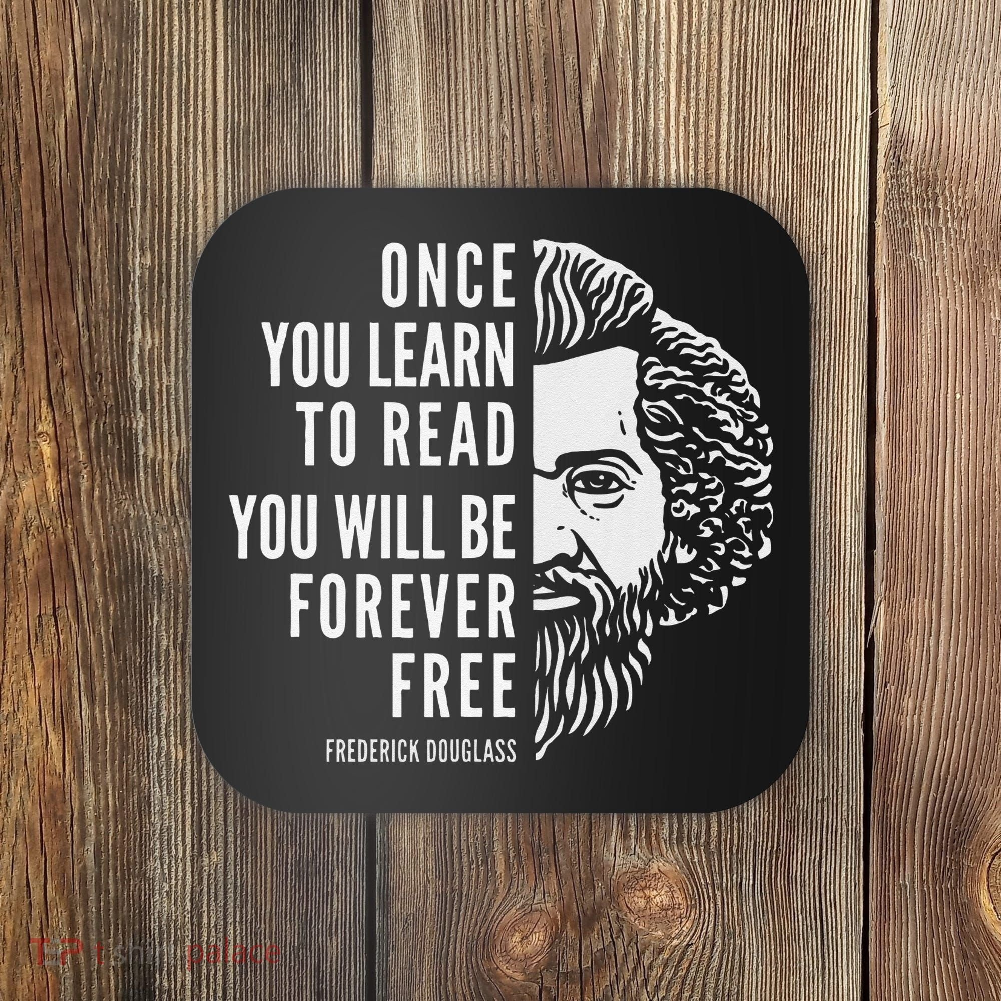 Frederick Douglass Inspiring Quote Once You Learn To Read Coaster