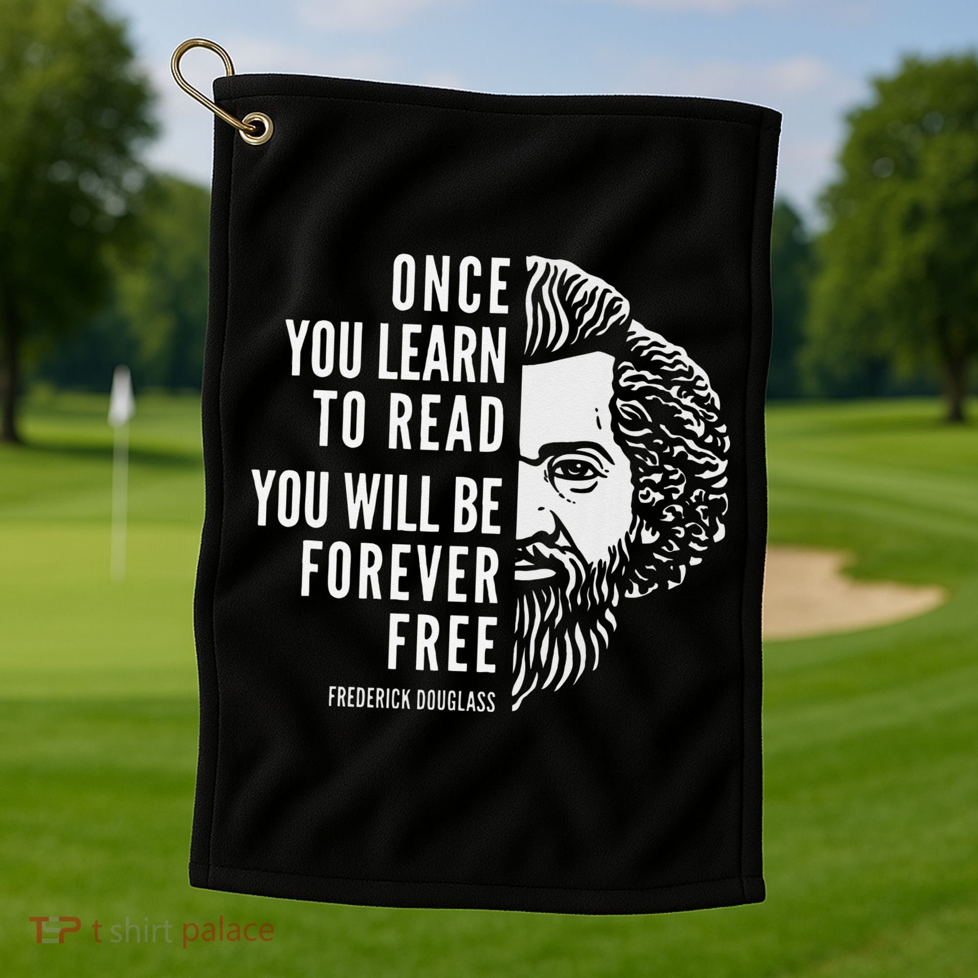 Frederick Douglass Inspiring Quote Once You Learn To Read Golf Towel