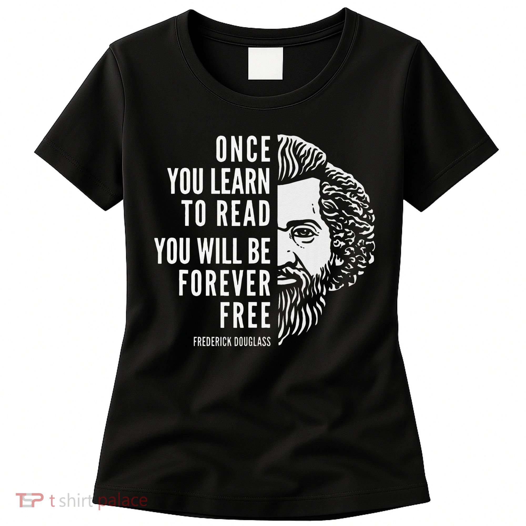 Frederick Douglass Inspiring Quote Once You Learn To Read Women's T-Shirt