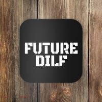 Future Dilf I Love Dilfs Humor Funny Dilf FatherS Day Coaster thumb 0