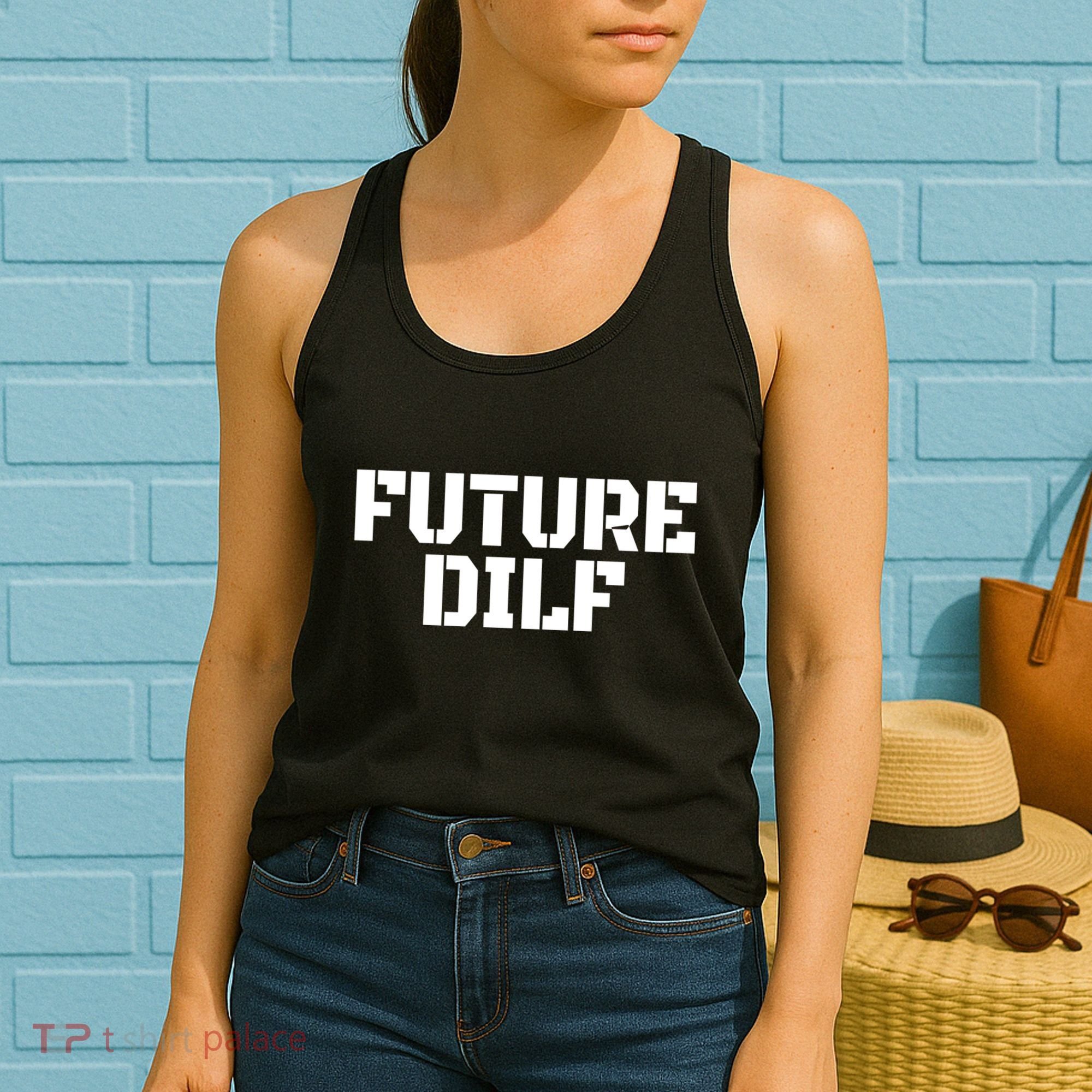 Future Dilf I Love Dilfs Humor Funny Dilf FatherS Day Women's Tank Top