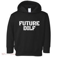 Future Dilf I Love Dilfs Humor Funny Dilf FatherS Day Toddler Hoodie thumb 0