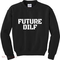 Future Dilf I Love Dilfs Humor Funny Dilf FatherS Day Kids Sweatshirt thumb 0