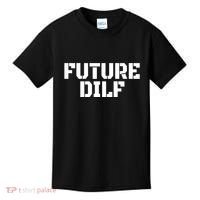 Future Dilf I Love Dilfs Humor Funny Dilf FatherS Day Kids T-Shirt thumb 0