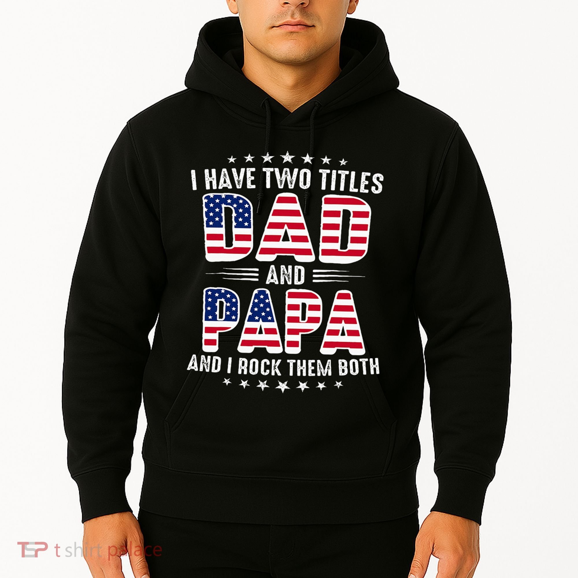 Father Day I Have Two Titles Dad And Papa Hoodie
