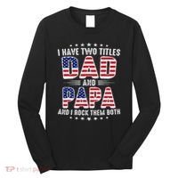 Father Day I Have Two Titles Dad And Papa Long Sleeve Shirt thumb 0