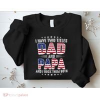 Father Day I Have Two Titles Dad And Papa Sweatshirt thumb 2