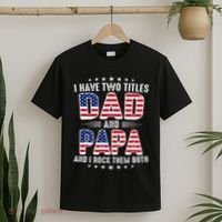 Father Day I Have Two Titles Dad And Papa T-Shirt thumb 2