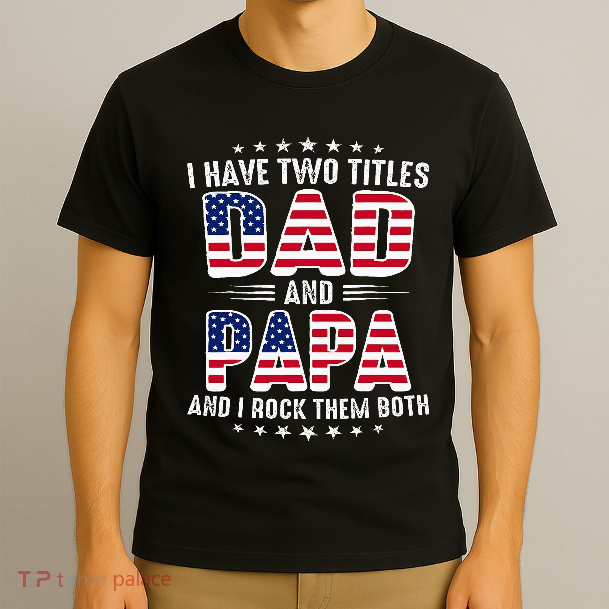 Father Day I Have Two Titles Dad And Papa T-Shirt