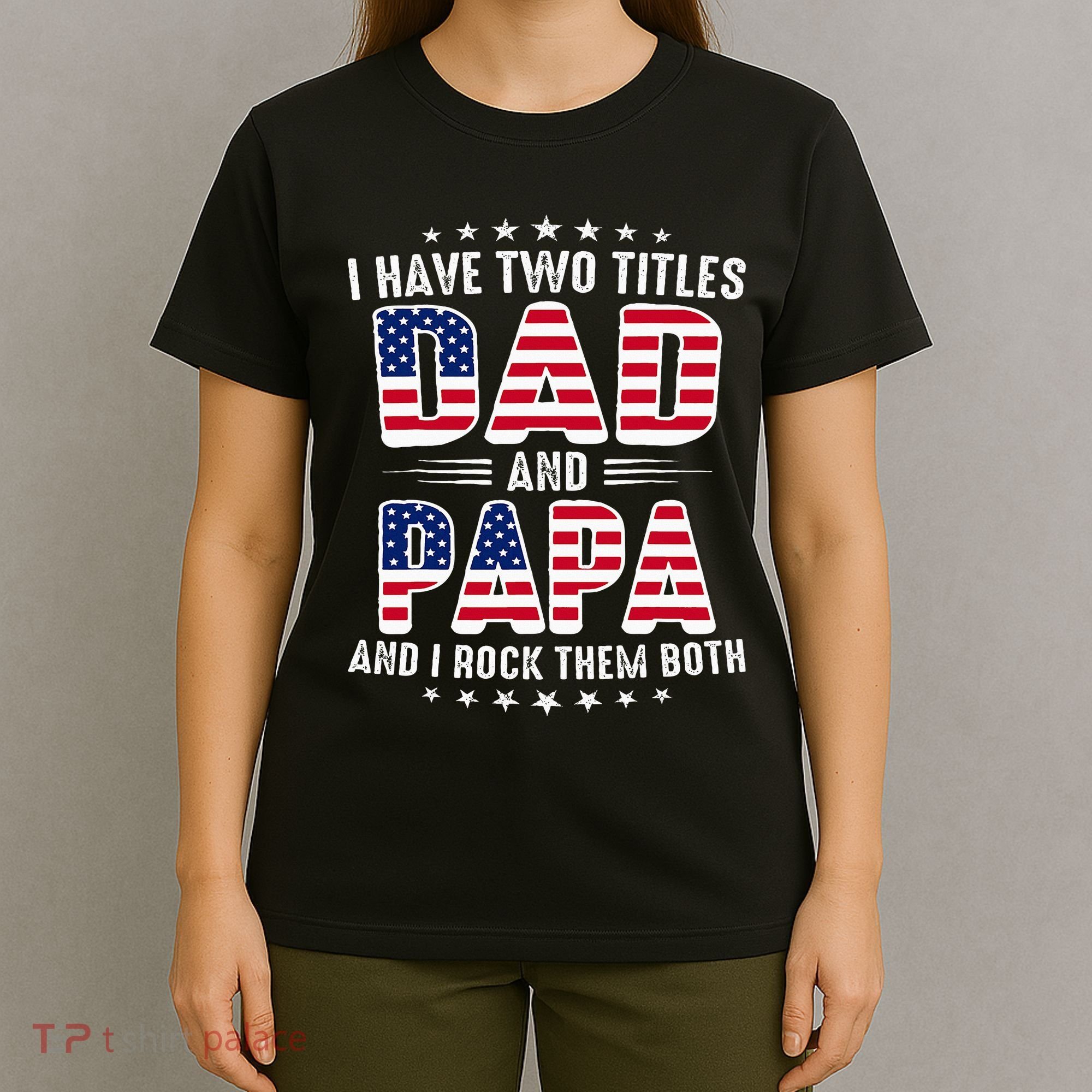 Father Day I Have Two Titles Dad And Papa T-Shirt