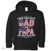 Father Day I Have Two Titles Dad And Papa Toddler Hoodie thumb 0