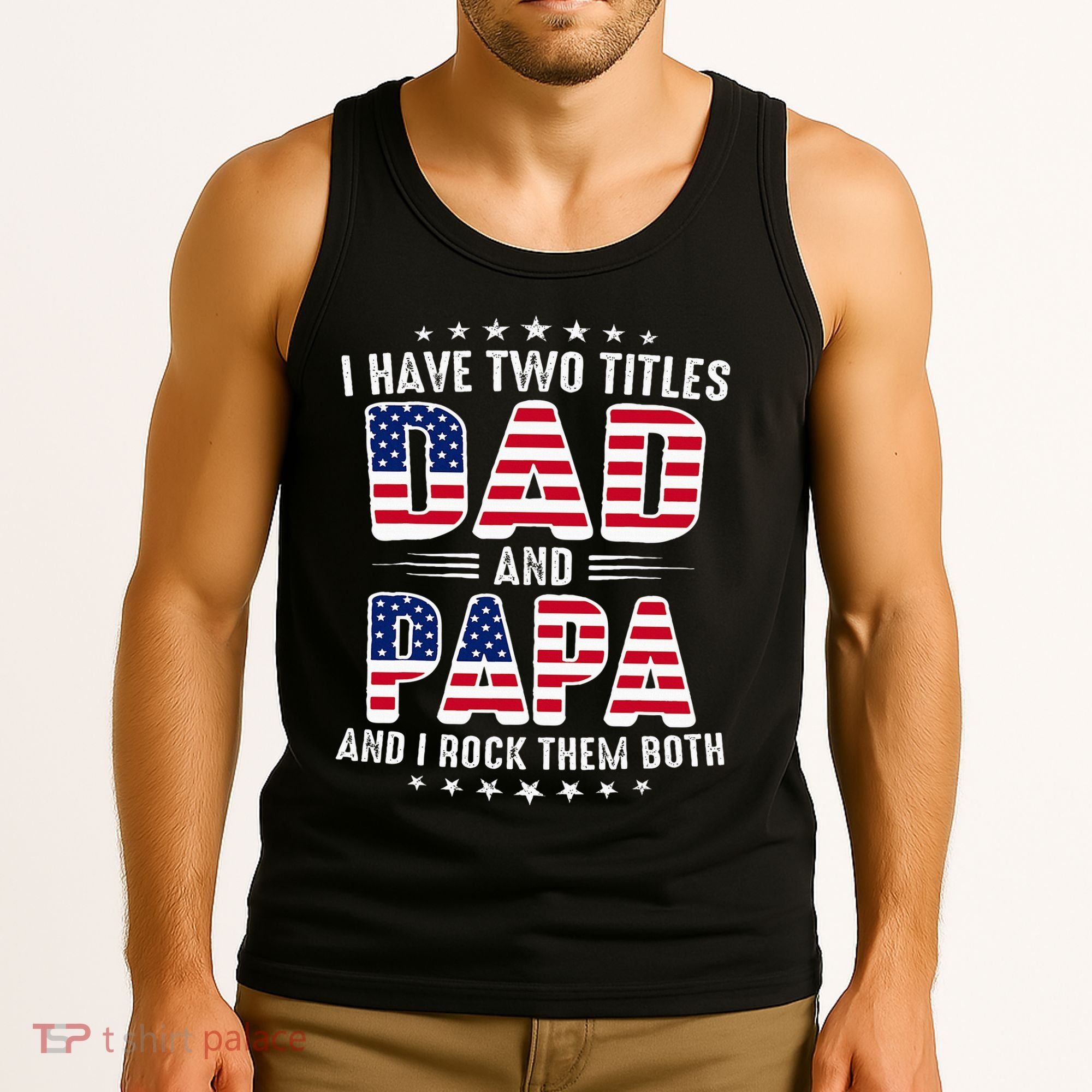 Father Day I Have Two Titles Dad And Papa Tank Top