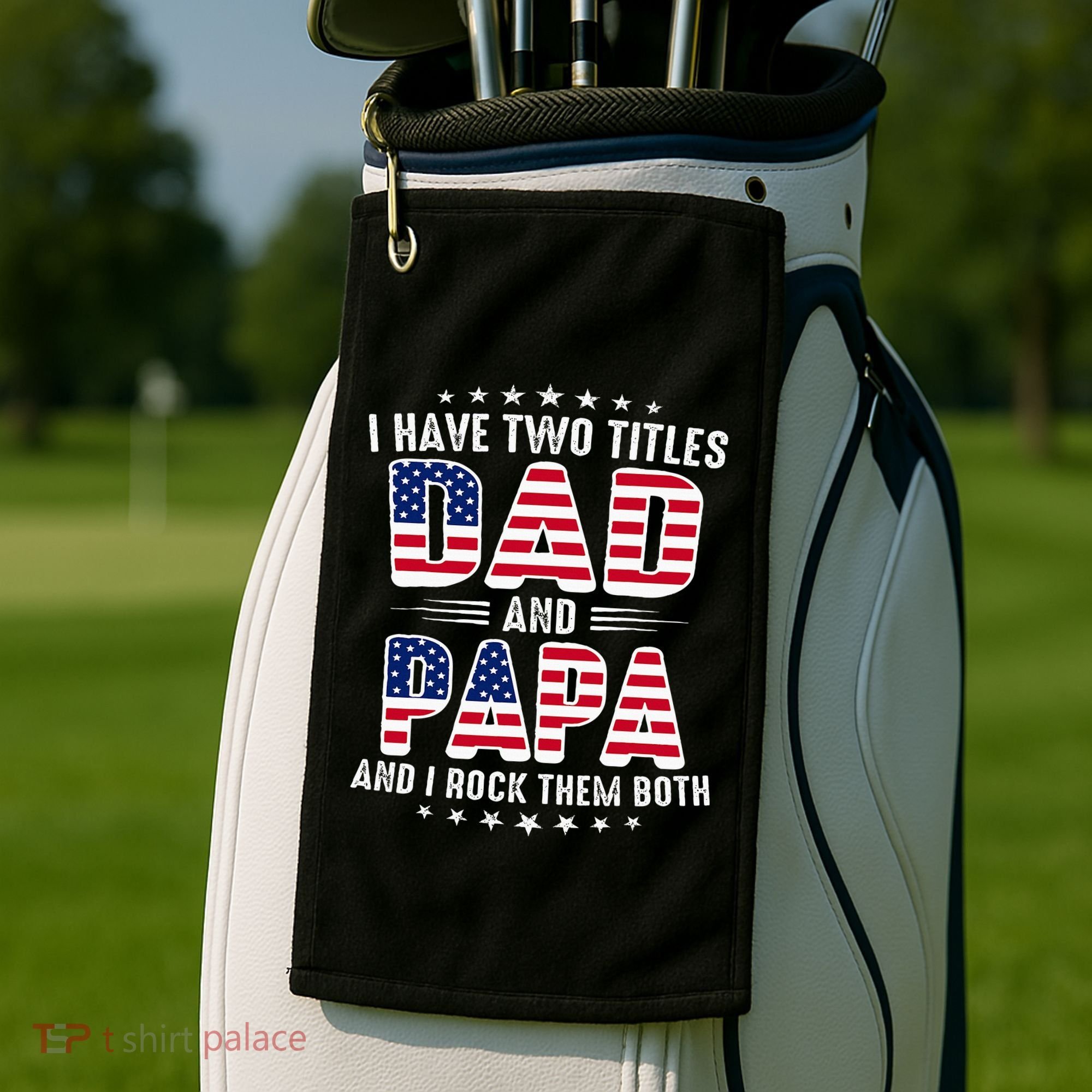 Father Day I Have Two Titles Dad And Papa Golf Towel