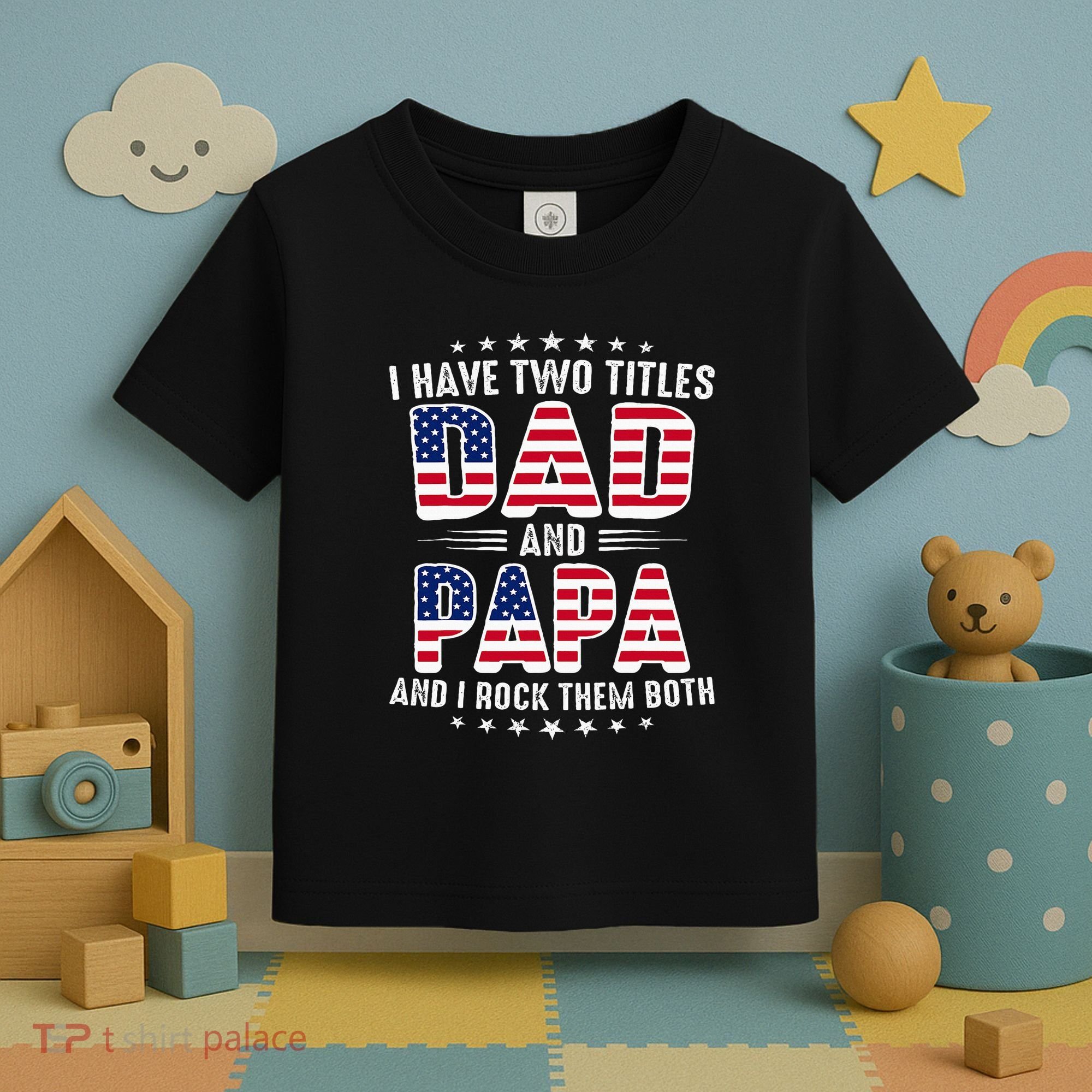 Father Day I Have Two Titles Dad And Papa Toddler T-Shirt