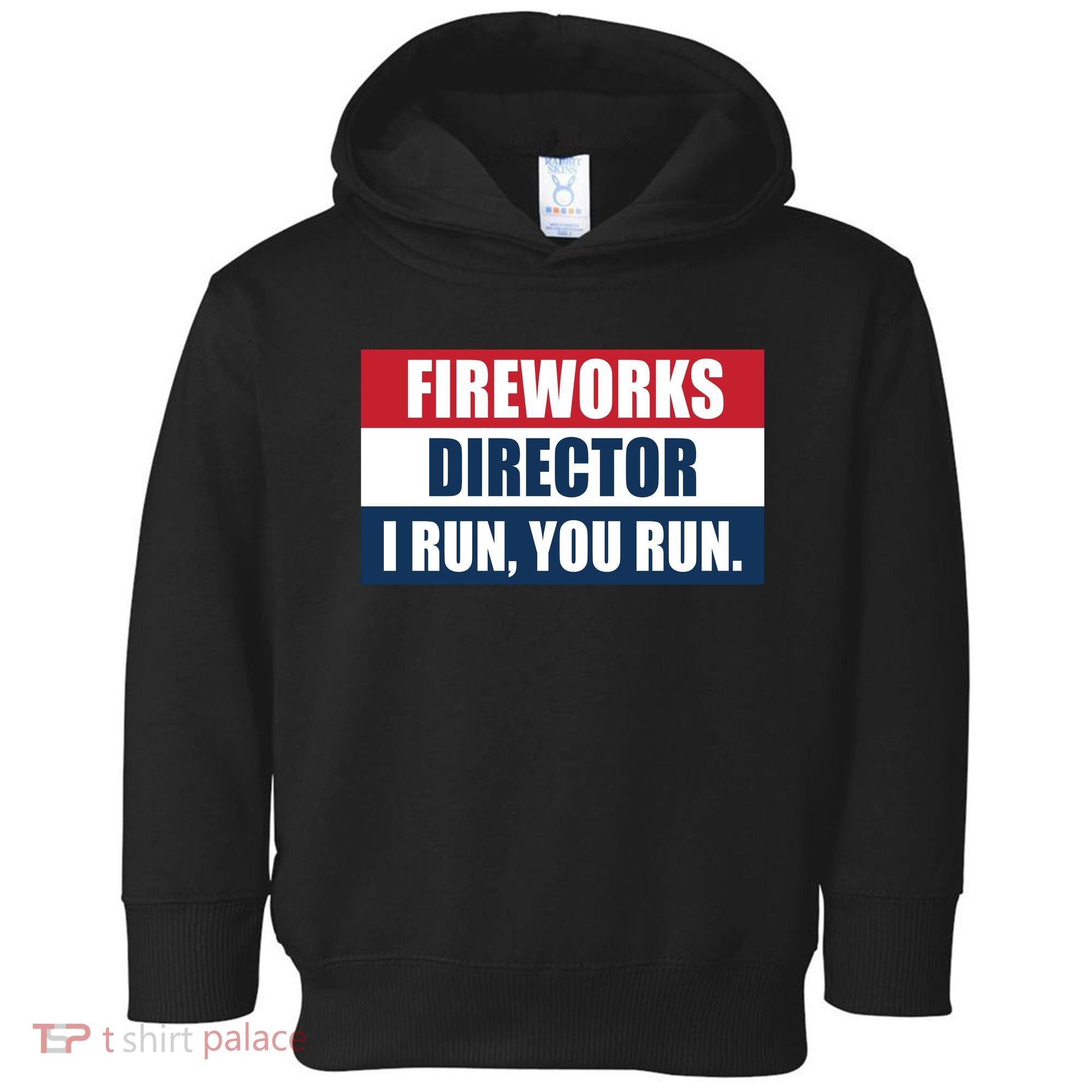 Fireworks Director I Run You Run Toddler Hoodie