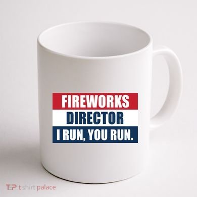 Fireworks Director I Run You Run Coffee Mug back