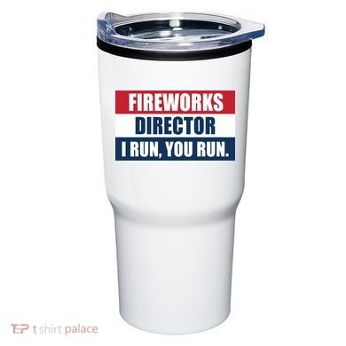 Fireworks Director I Run You Run Tumbler
