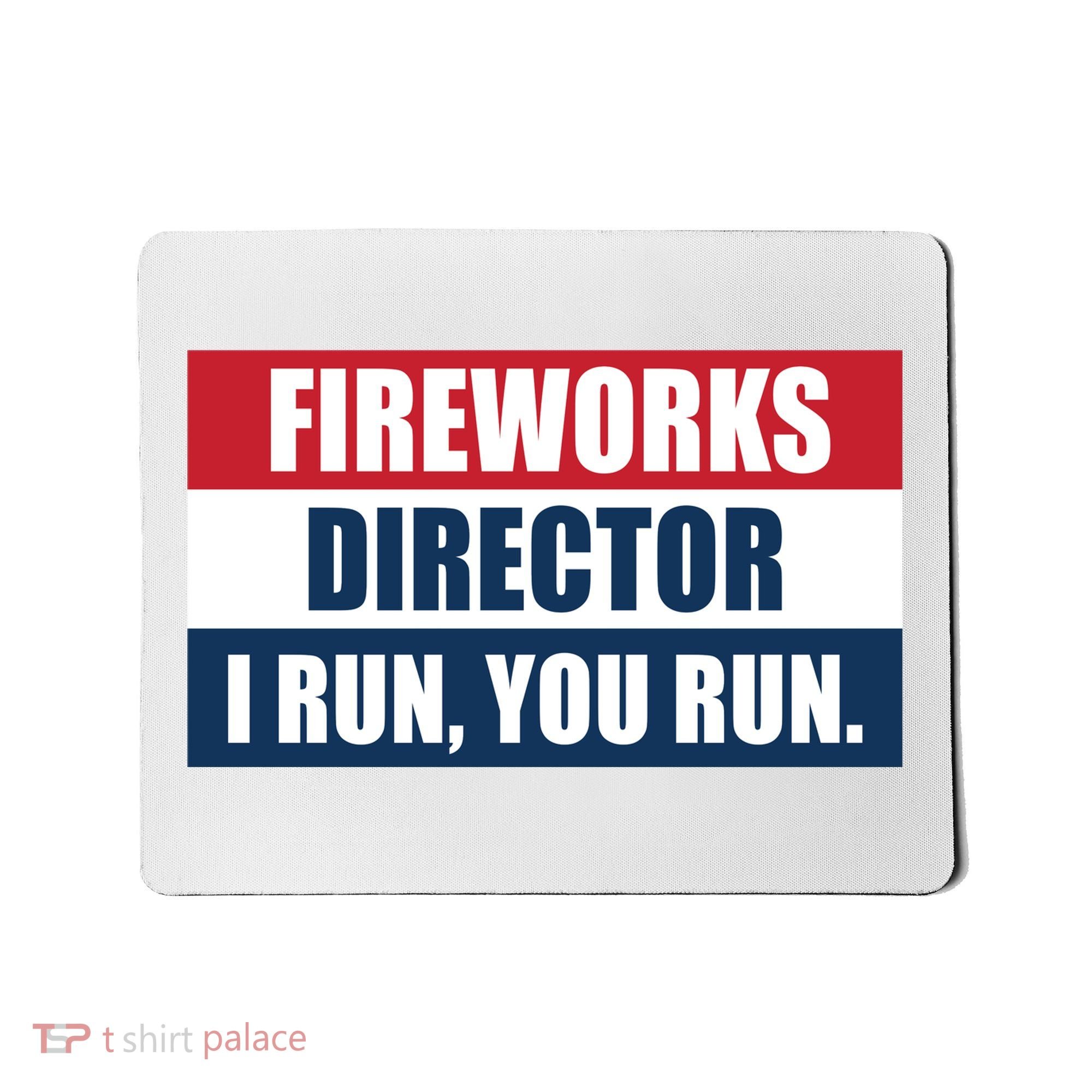 Fireworks Director I Run You Run Mousepad