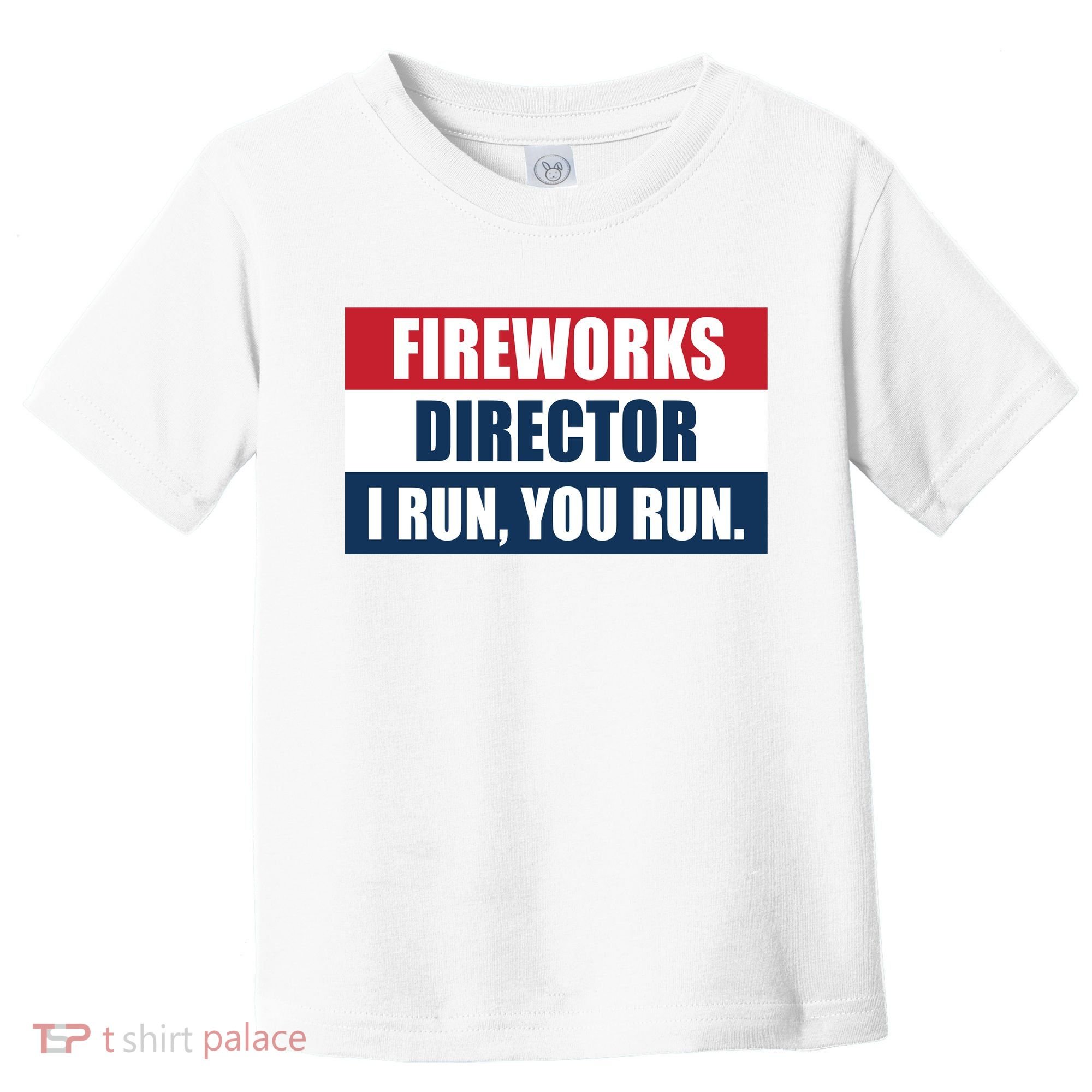 Fireworks Director I Run You Run Toddler T-Shirt