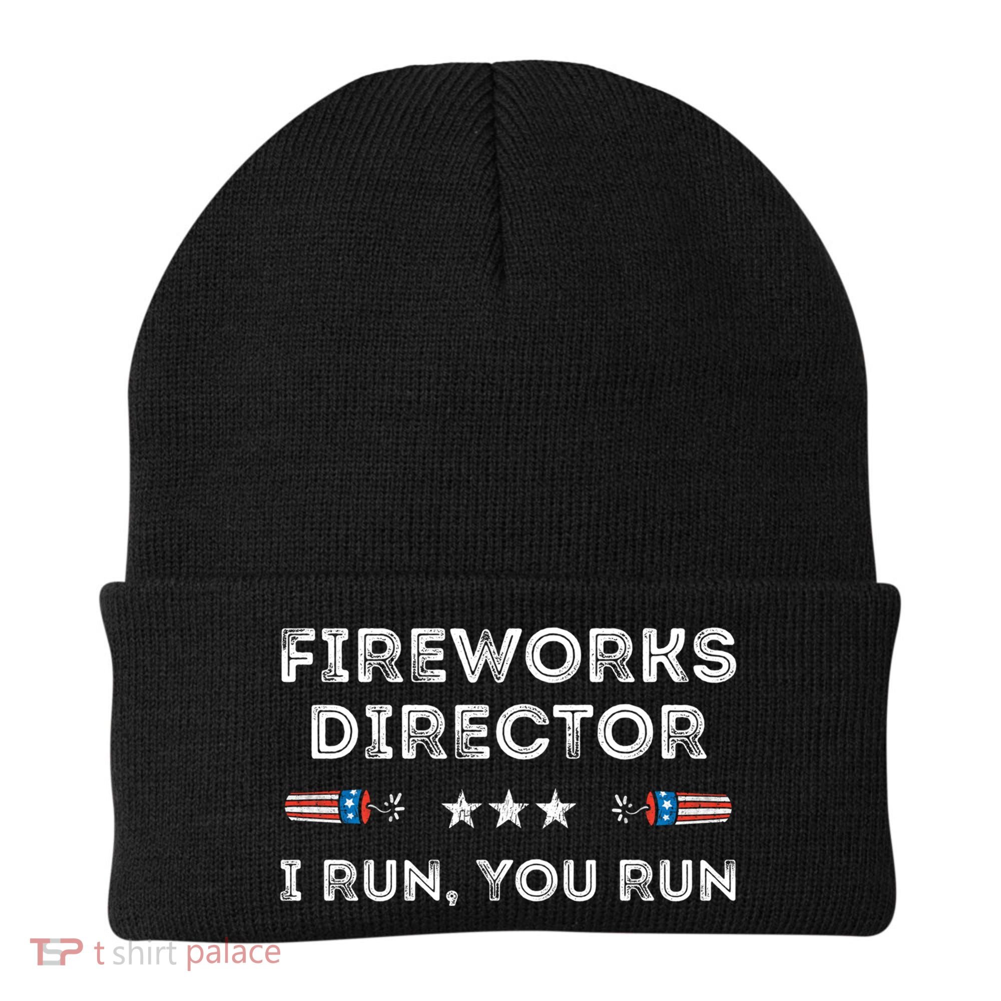 Fireworks Director I Run You Run Funny 4th Of July Patriotic Great Gift Beanie