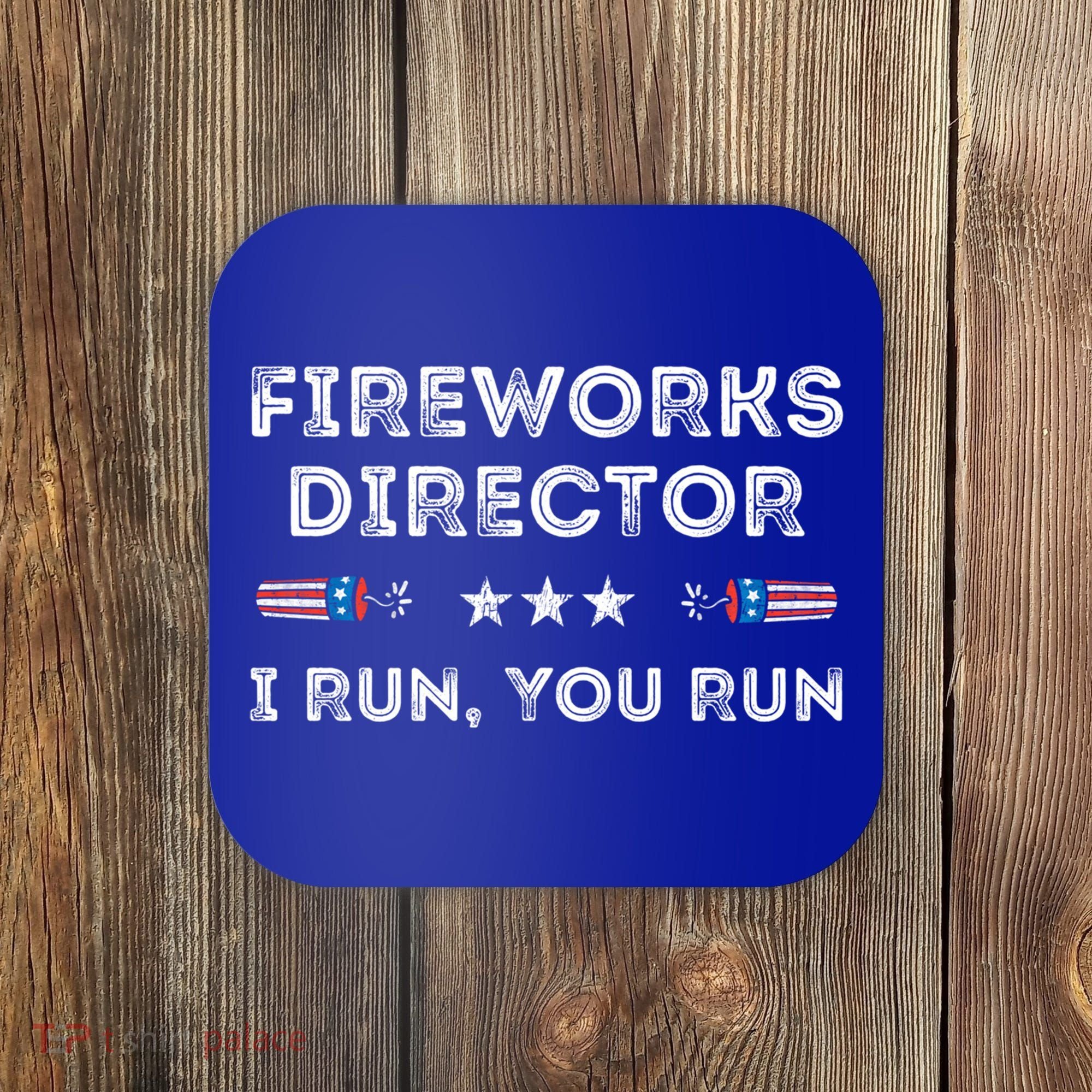 Fireworks Director I Run You Run Funny 4th Of July Patriotic Great Gift Coaster