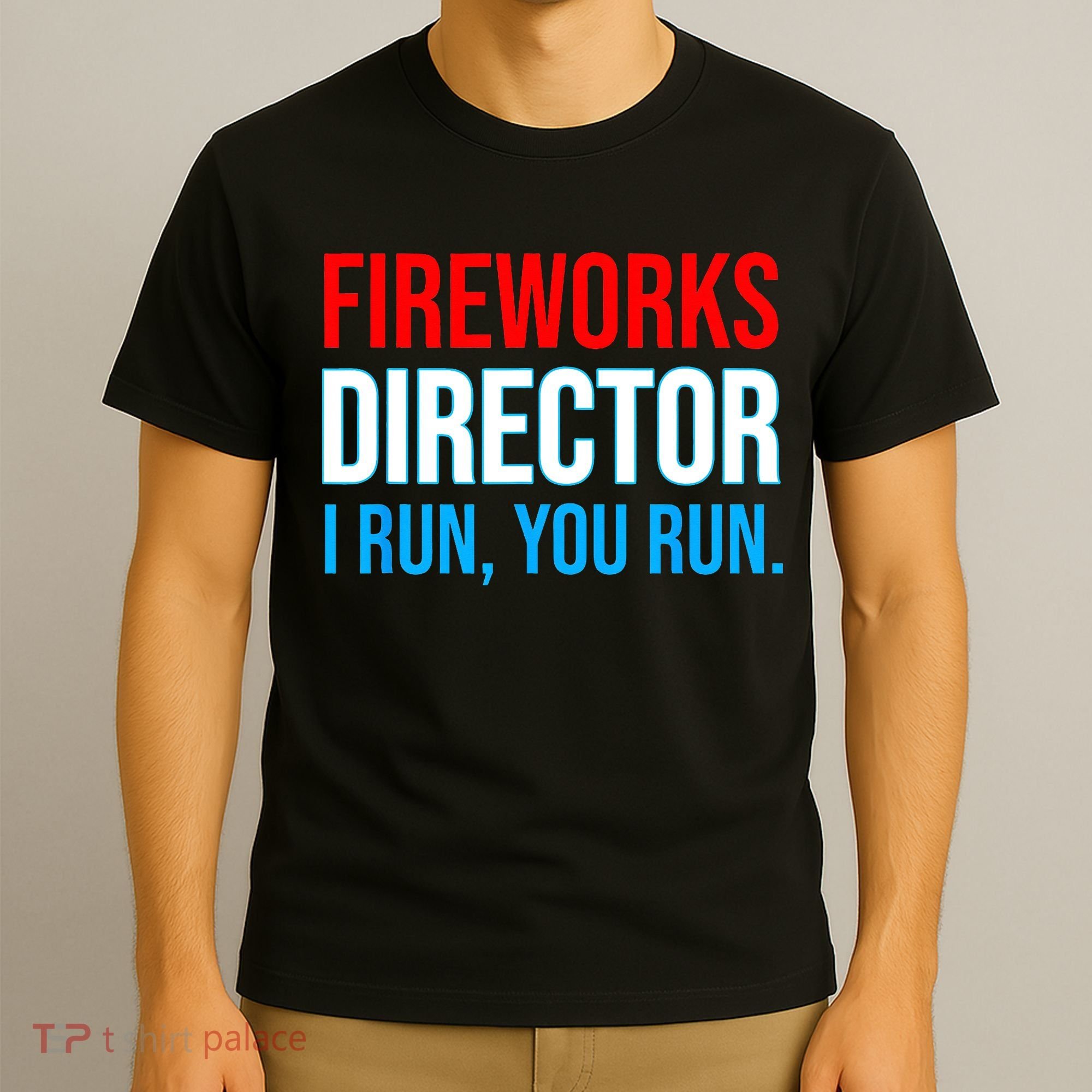 Fireworks Director I Run You Run Funny 4th Of July Party T-Shirt