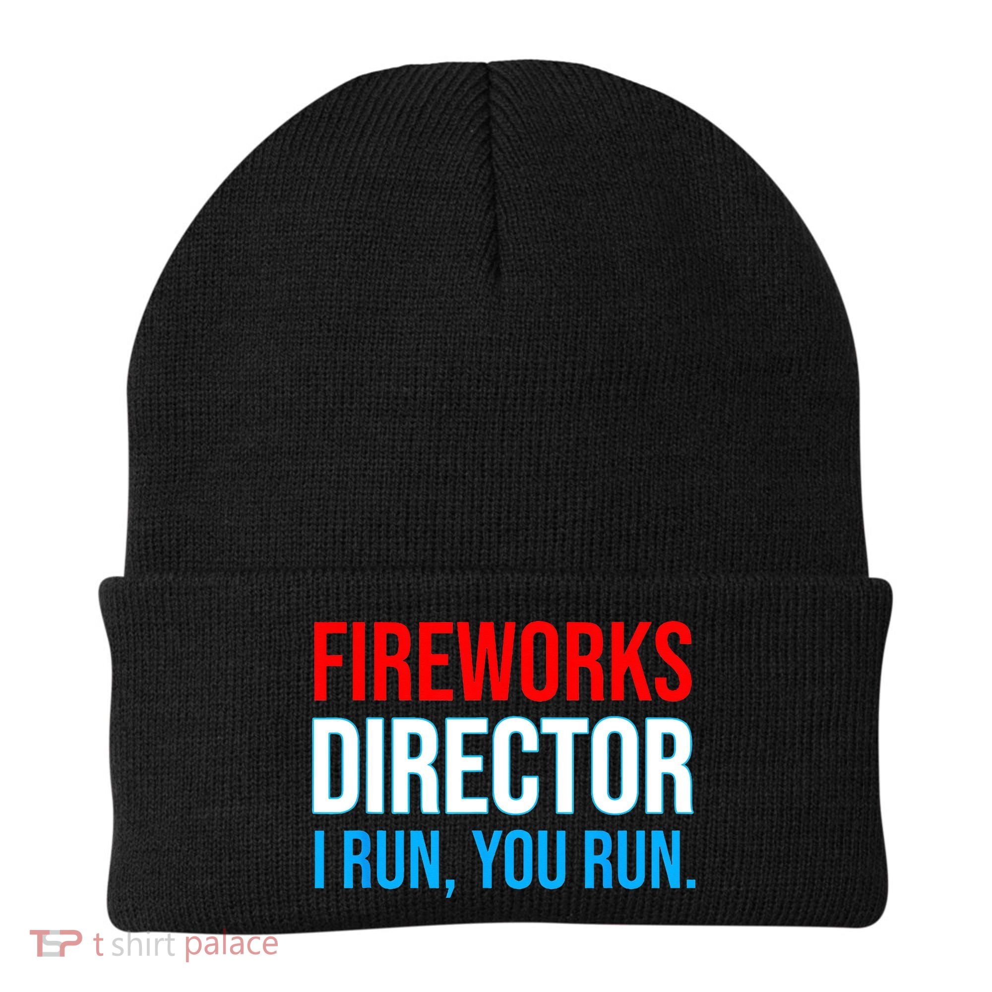 Fireworks Director I Run You Run Funny 4th Of July Party Beanie
