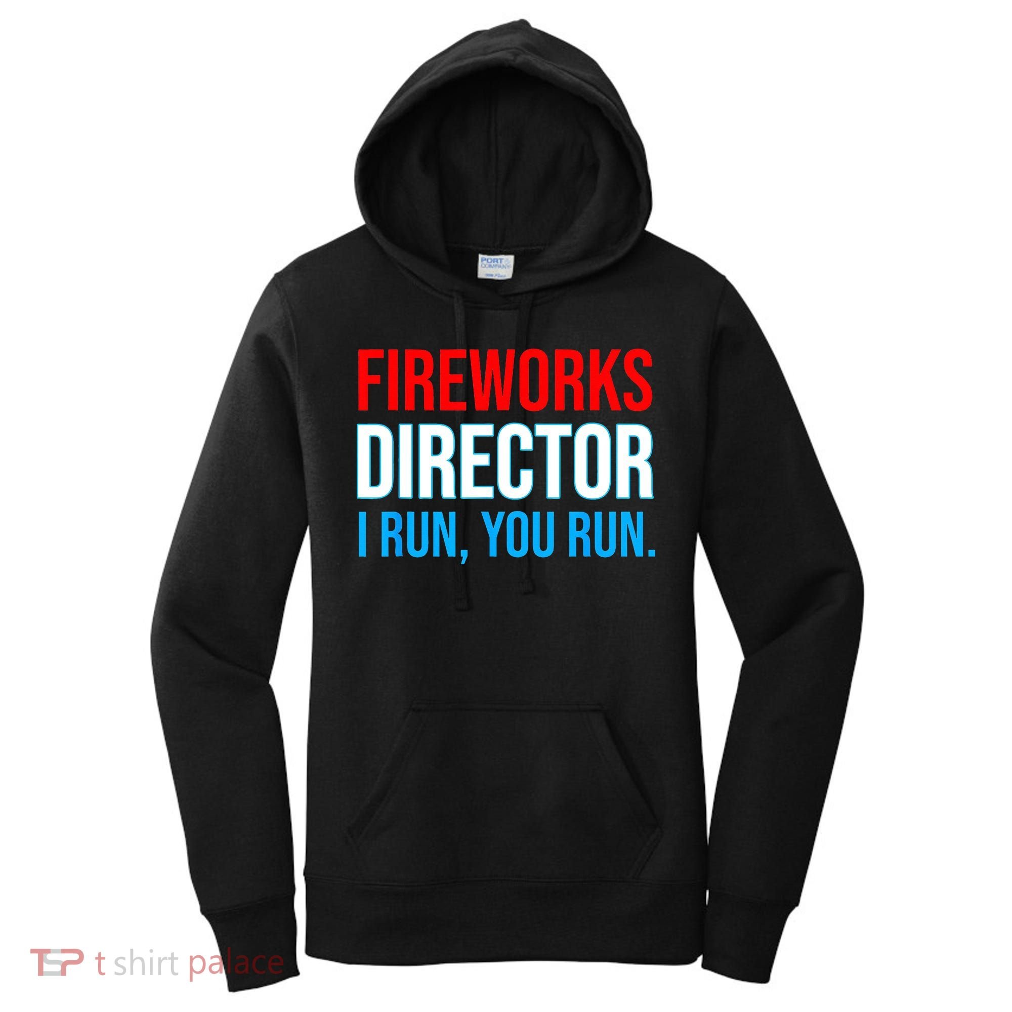 Fireworks Director I Run You Run Funny 4th Of July Party Women's Hoodie