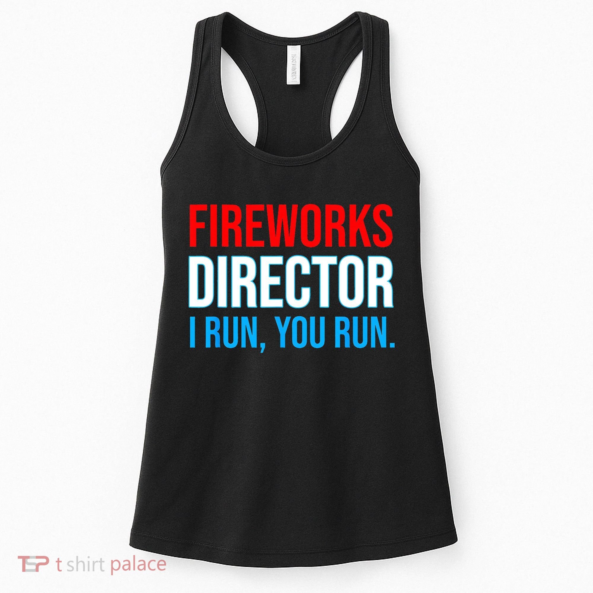 Fireworks Director I Run You Run Funny 4th Of July Party Women's Tank Top