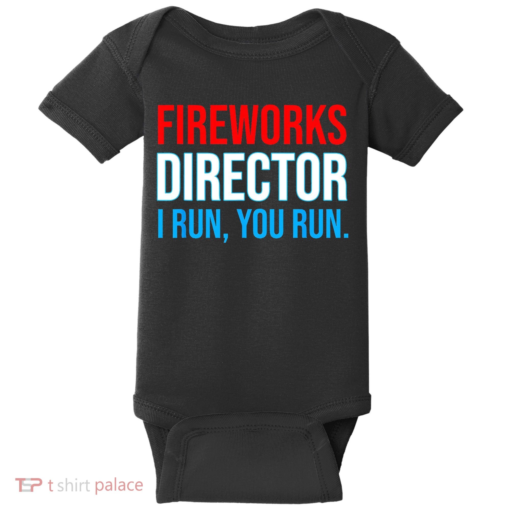 Fireworks Director I Run You Run Funny 4th Of July Party Baby Bodysuit