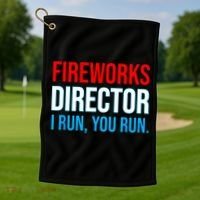 Fireworks Director I Run You Run Funny 4th Of July Party Golf Towel thumb 1