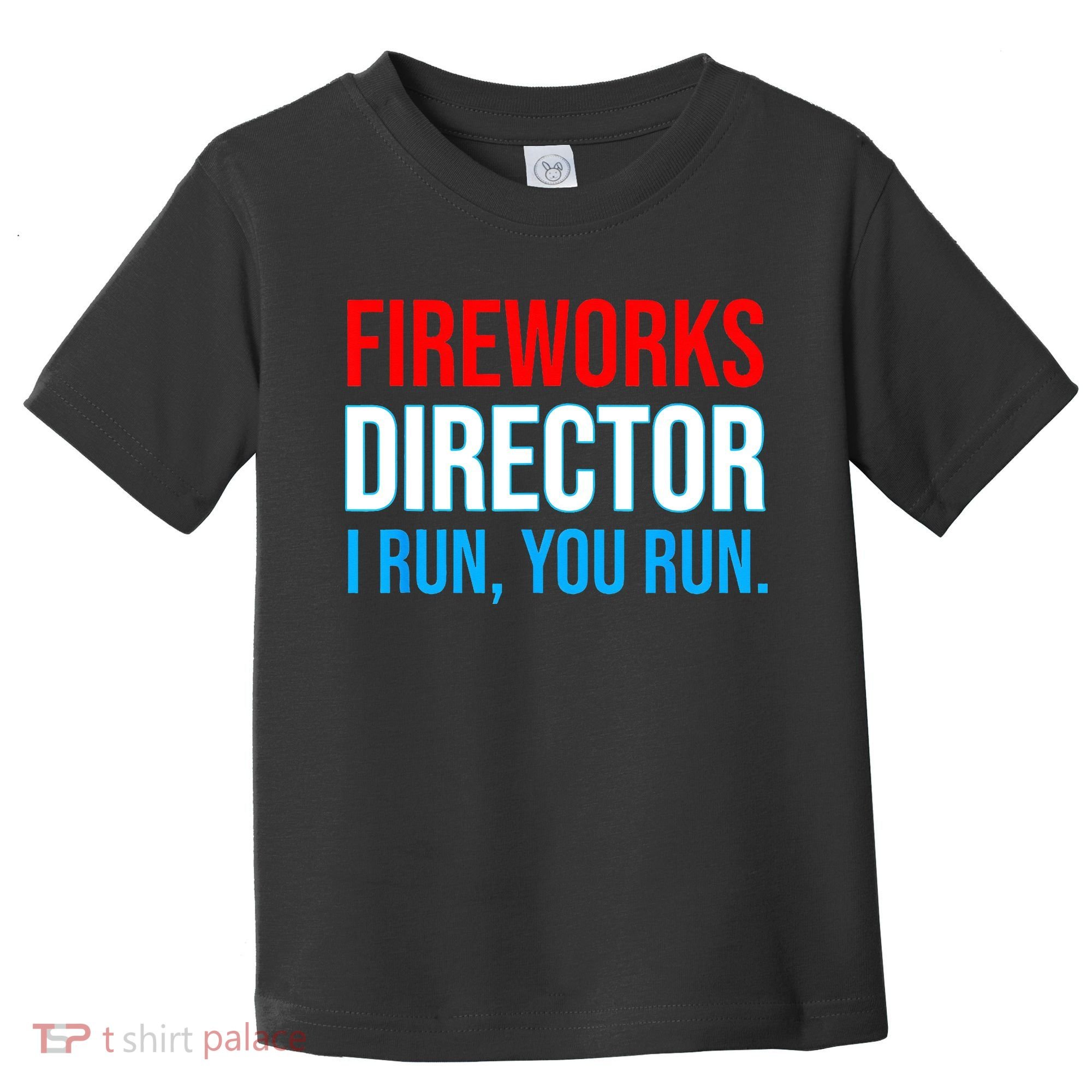 Fireworks Director I Run You Run Funny 4th Of July Party Toddler T-Shirt