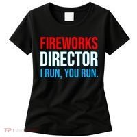 Fireworks Director I Run You Run Funny 4th Of July Party Women's T-Shirt thumb 0