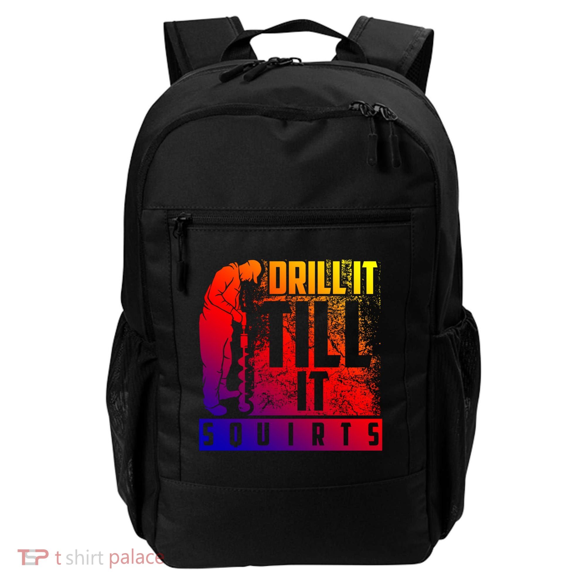 Funny Drill It Till It Squirts For Ice Fishing Lovers Cool Gift Backpack