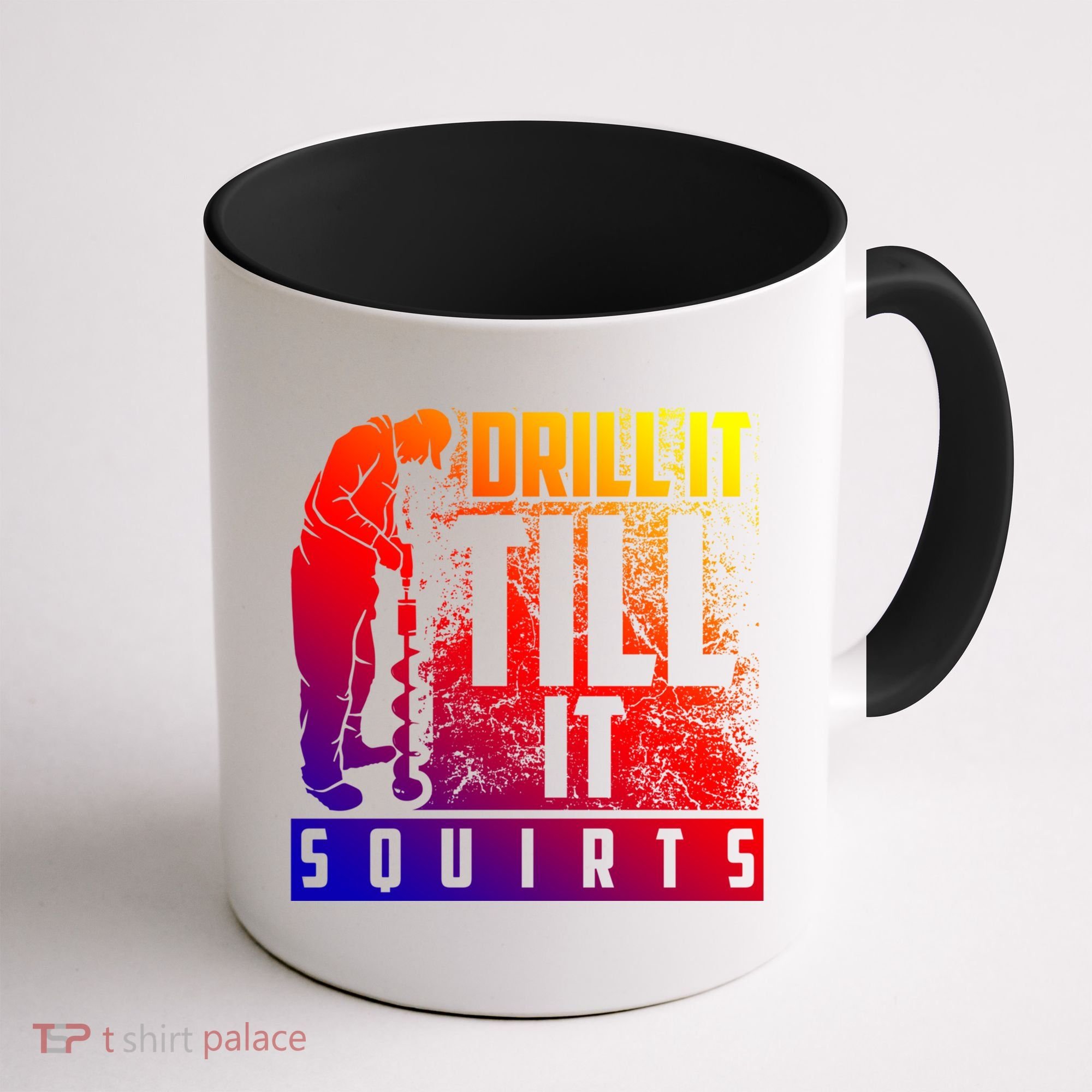 Funny Drill It Till It Squirts For Ice Fishing Lovers Cool Gift Coffee Mug