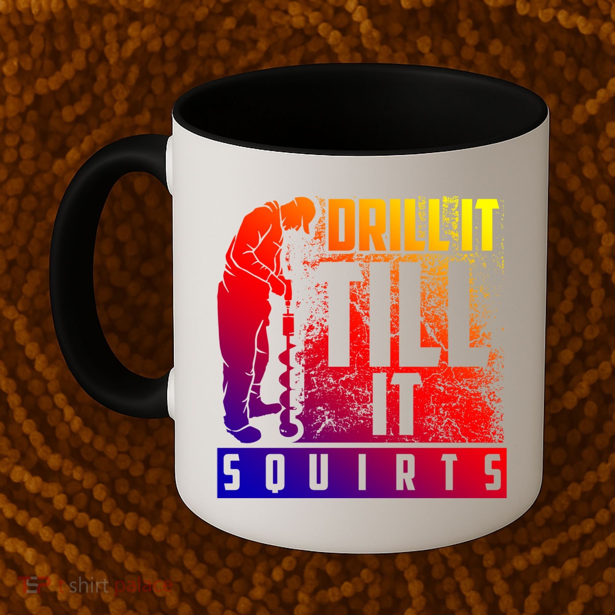 Funny Drill It Till It Squirts For Ice Fishing Lovers Cool Gift Coffee Mug