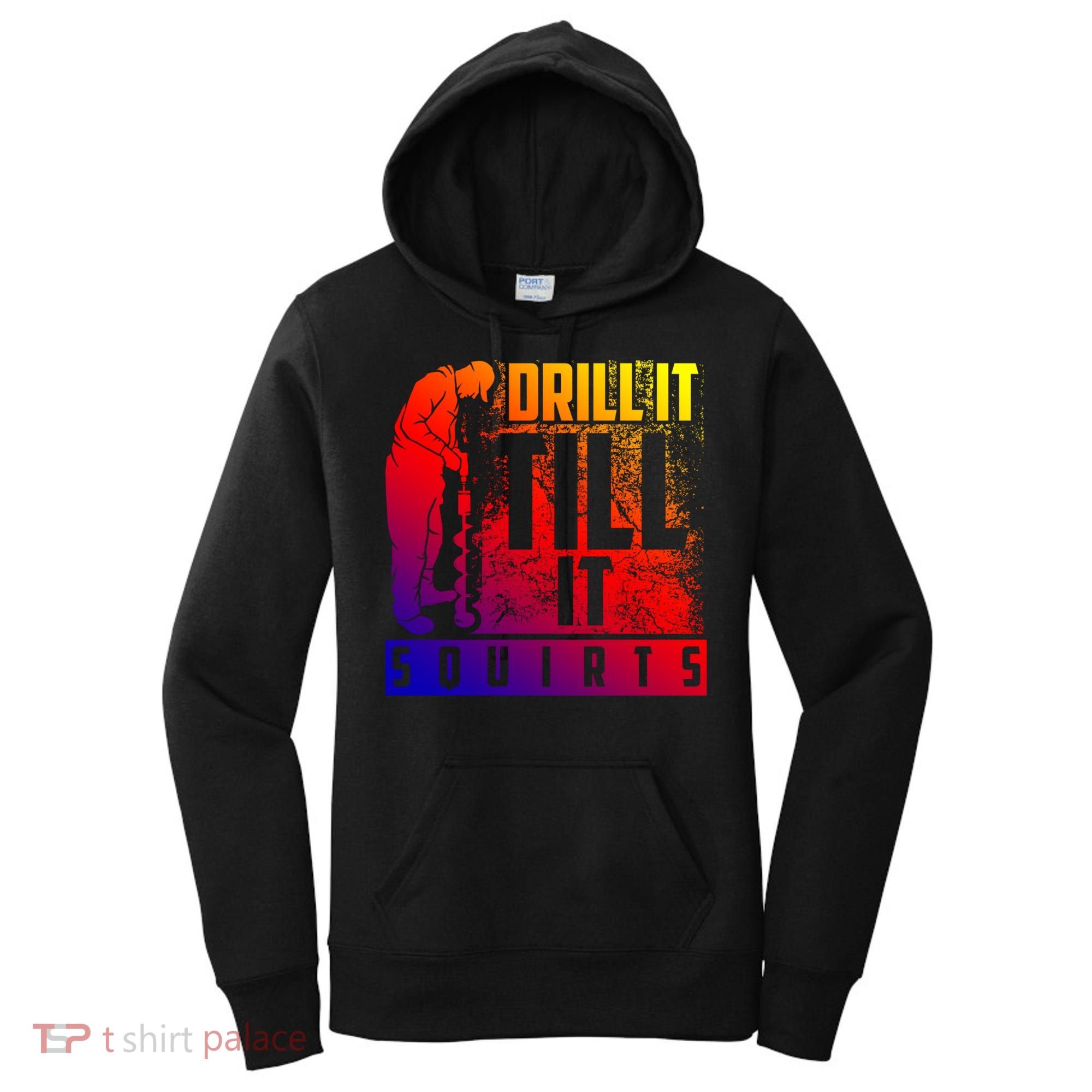 Funny Drill It Till It Squirts For Ice Fishing Lovers Cool Gift Women's Hoodie