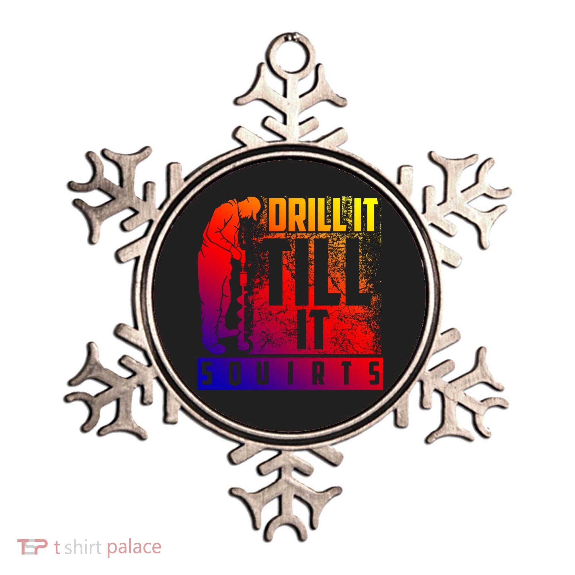 Funny Drill It Till It Squirts For Ice Fishing Lovers Cool Gift Ornament