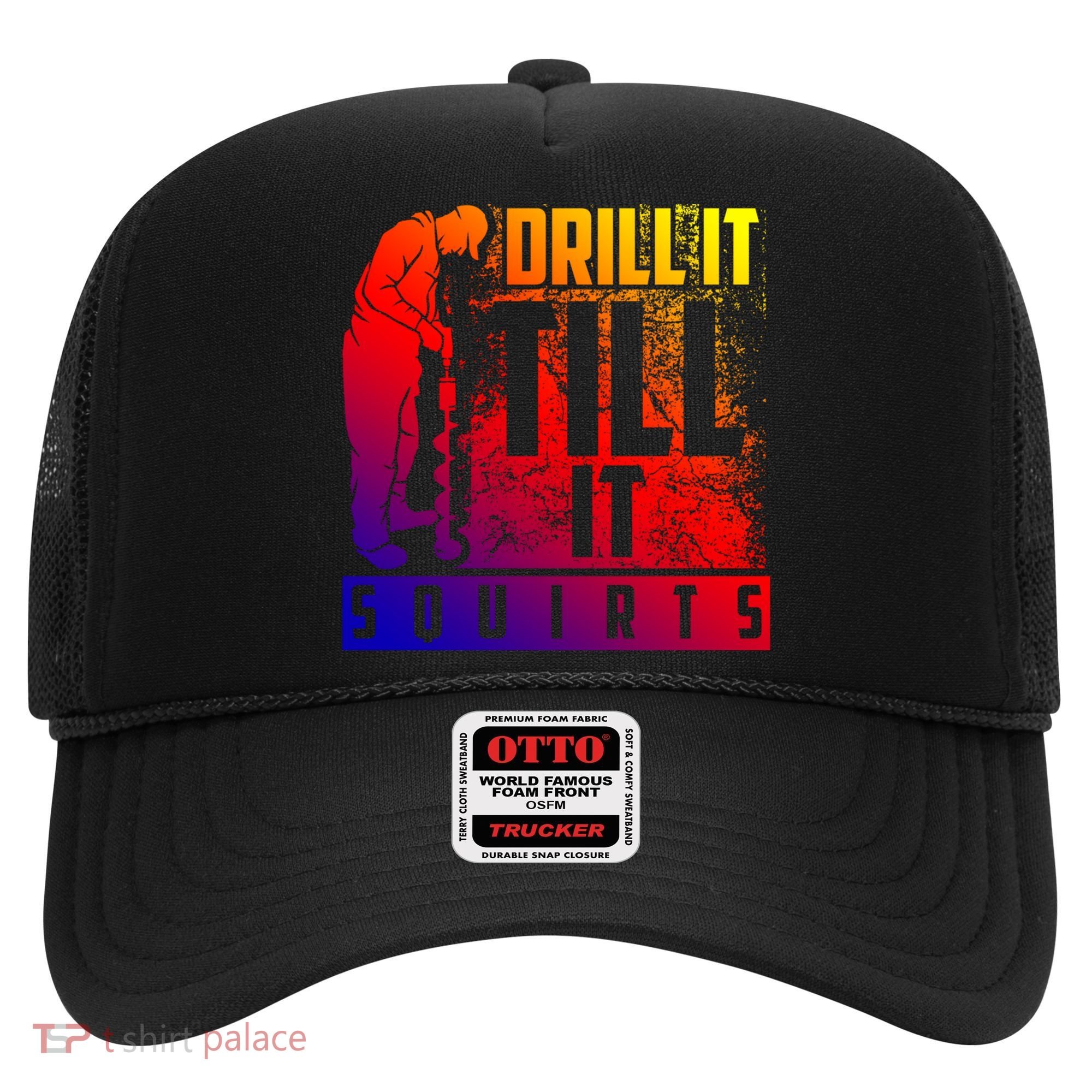 Funny Drill It Till It Squirts For Ice Fishing Lovers Cool Gift Hat
