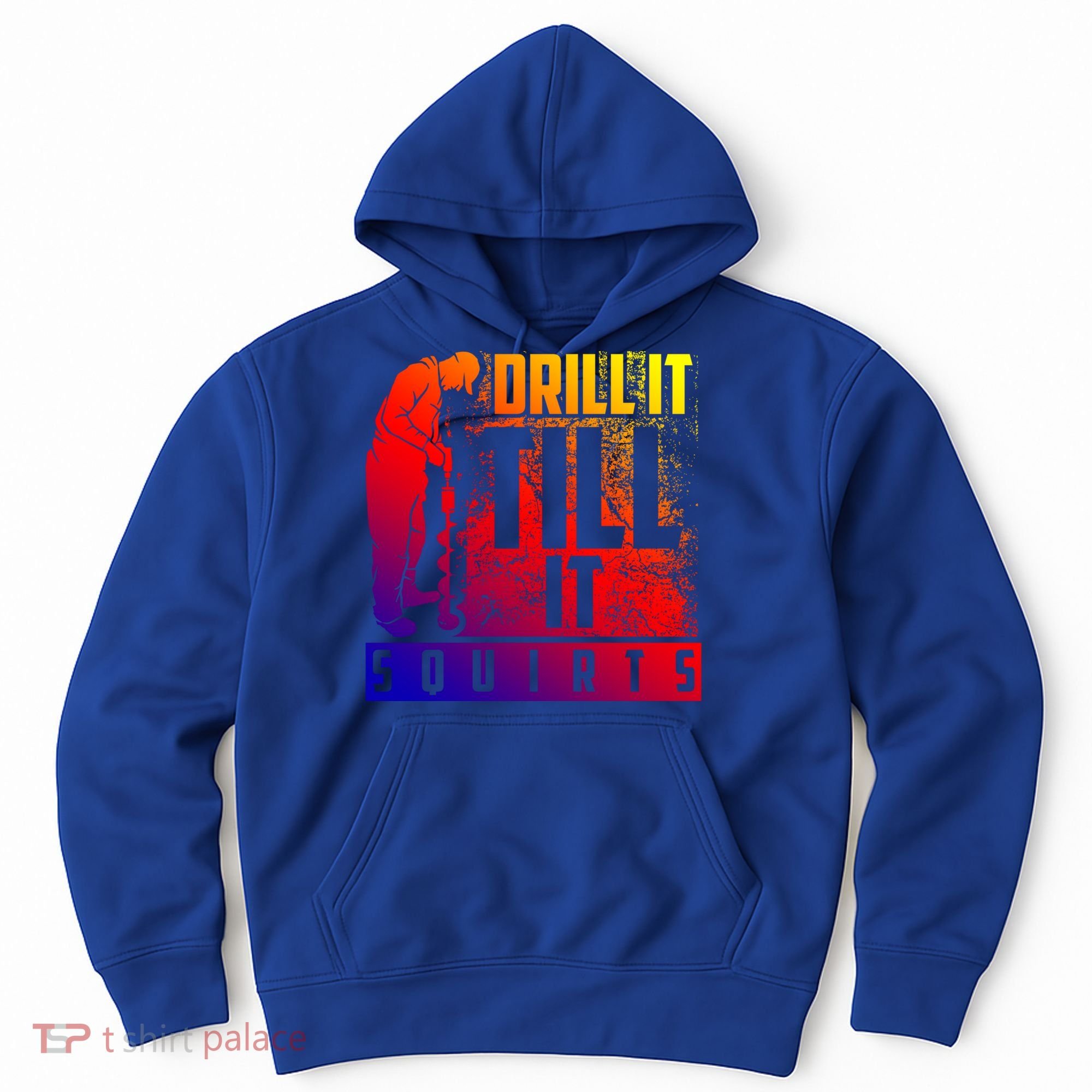 Funny Drill It Till It Squirts For Ice Fishing Lovers Cool Gift Hoodie