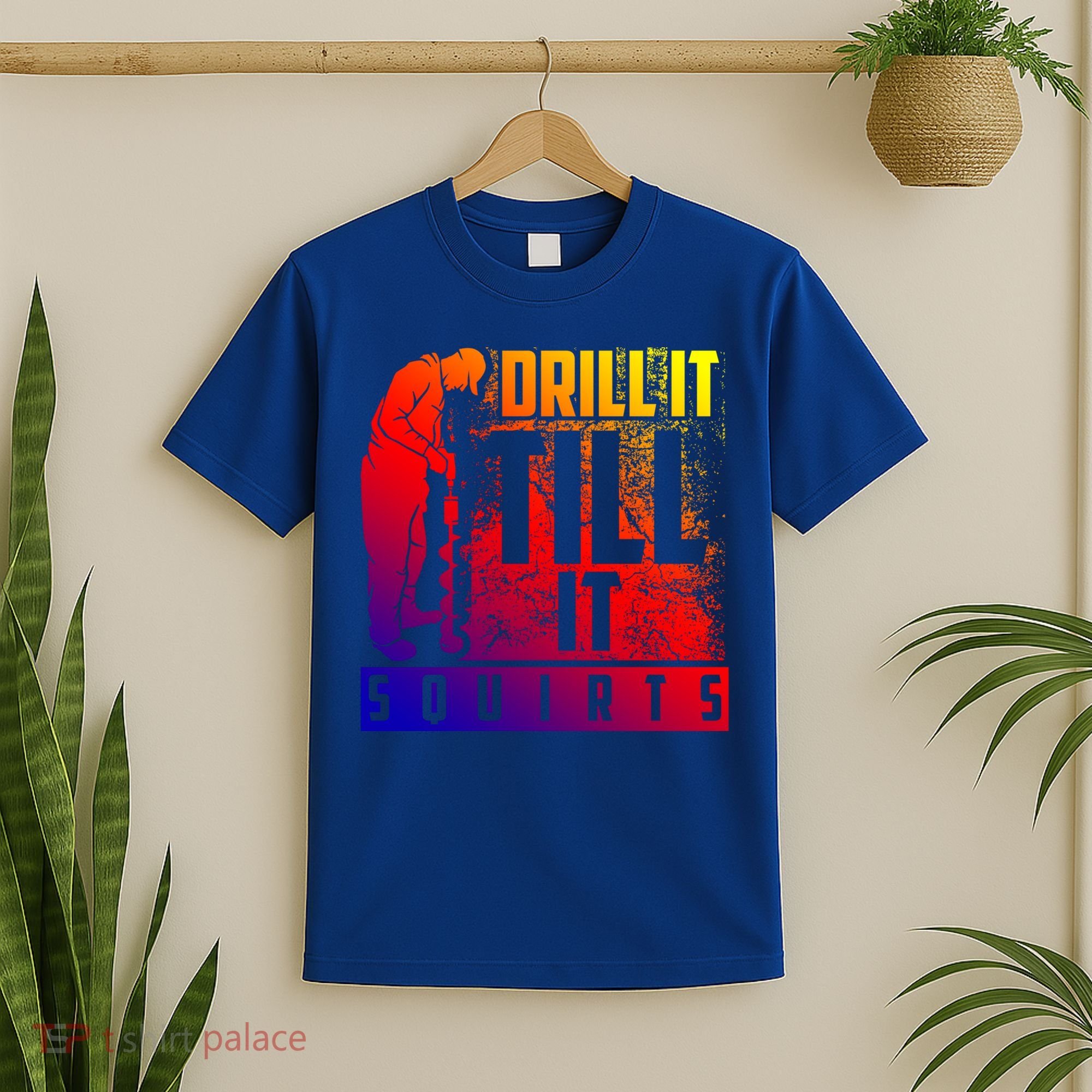 Funny Drill It Till It Squirts For Ice Fishing Lovers Cool Gift T-Shirt