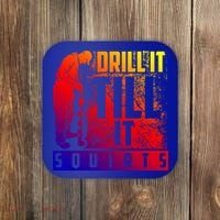 Funny Drill It Till It Squirts For Ice Fishing Lovers Cool Gift Coaster thumb 0