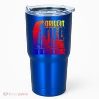 Funny Drill It Till It Squirts For Ice Fishing Lovers Cool Gift Tumbler thumb 0