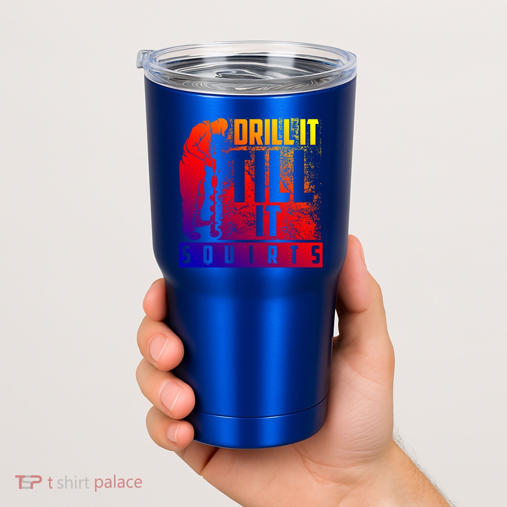 Funny Drill It Till It Squirts For Ice Fishing Lovers Cool Gift Tumbler