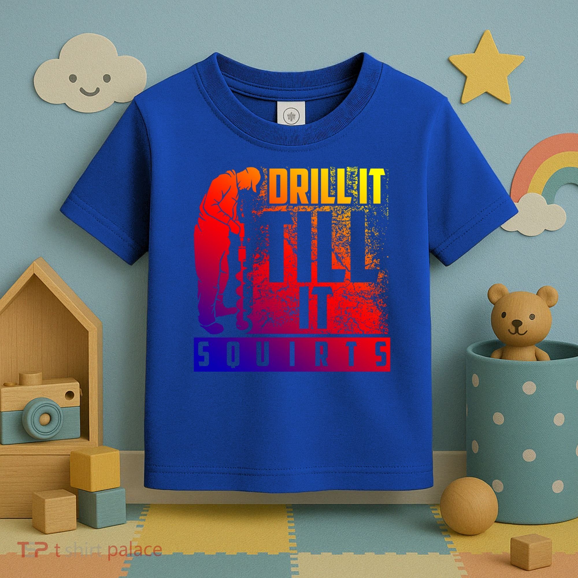 Funny Drill It Till It Squirts For Ice Fishing Lovers Cool Gift Toddler T-Shirt