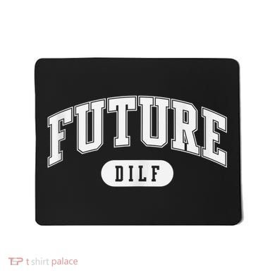 FUTURE DILF I Love Dilfs Mousepad