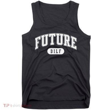 FUTURE DILF I Love Dilfs Tank Top